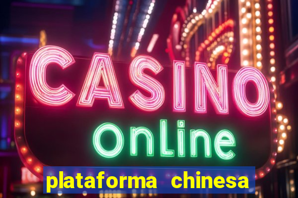 plataforma chinesa de jogo